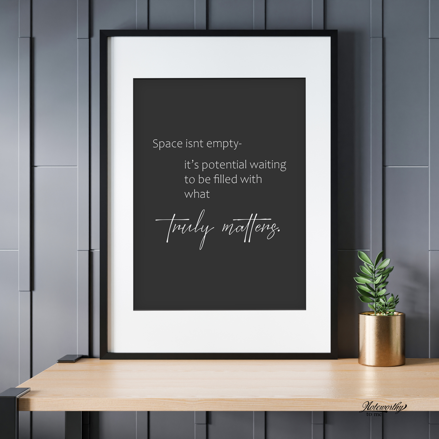 Create Space for What Matters- Minimalist Motivational Print