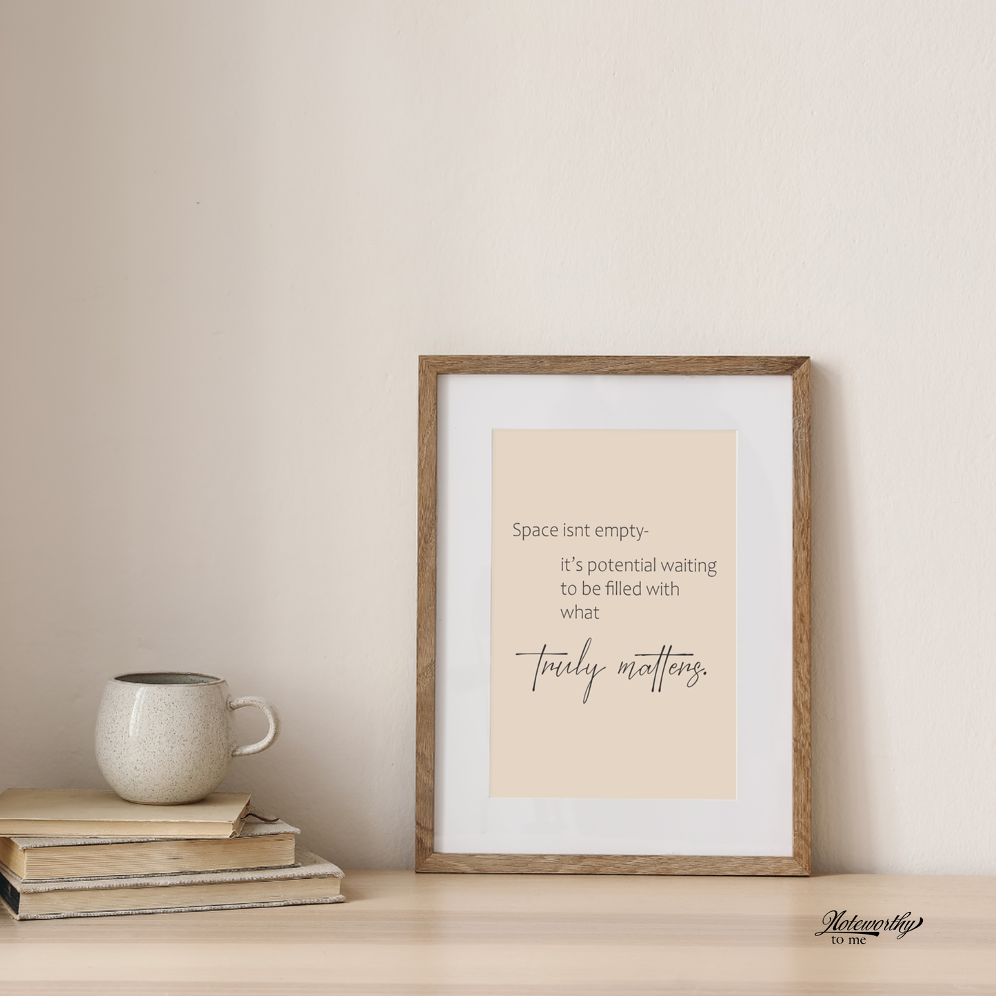 Create Space for What Matters- Minimalist Motivational Print