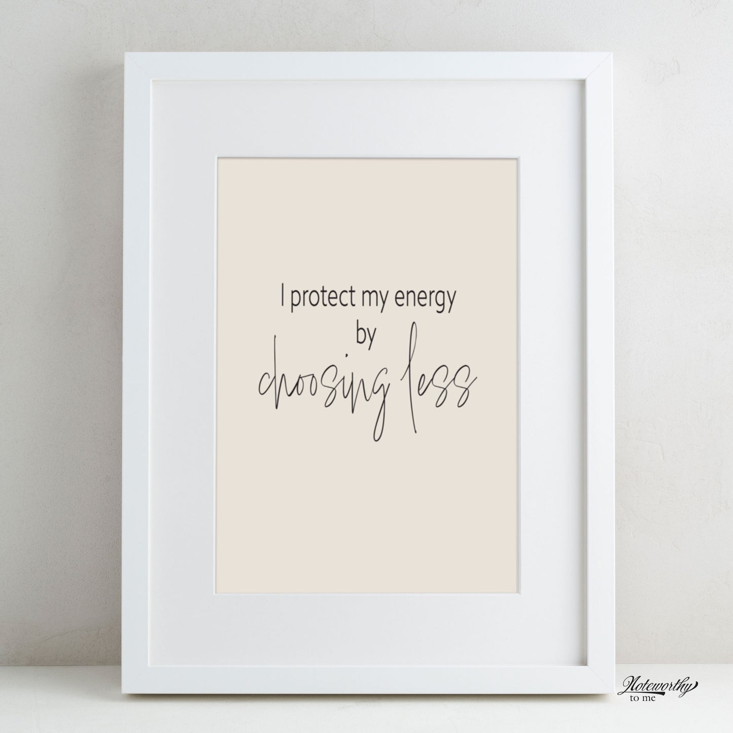 Affirmation Print | I Protect My Energy by Choosing Less