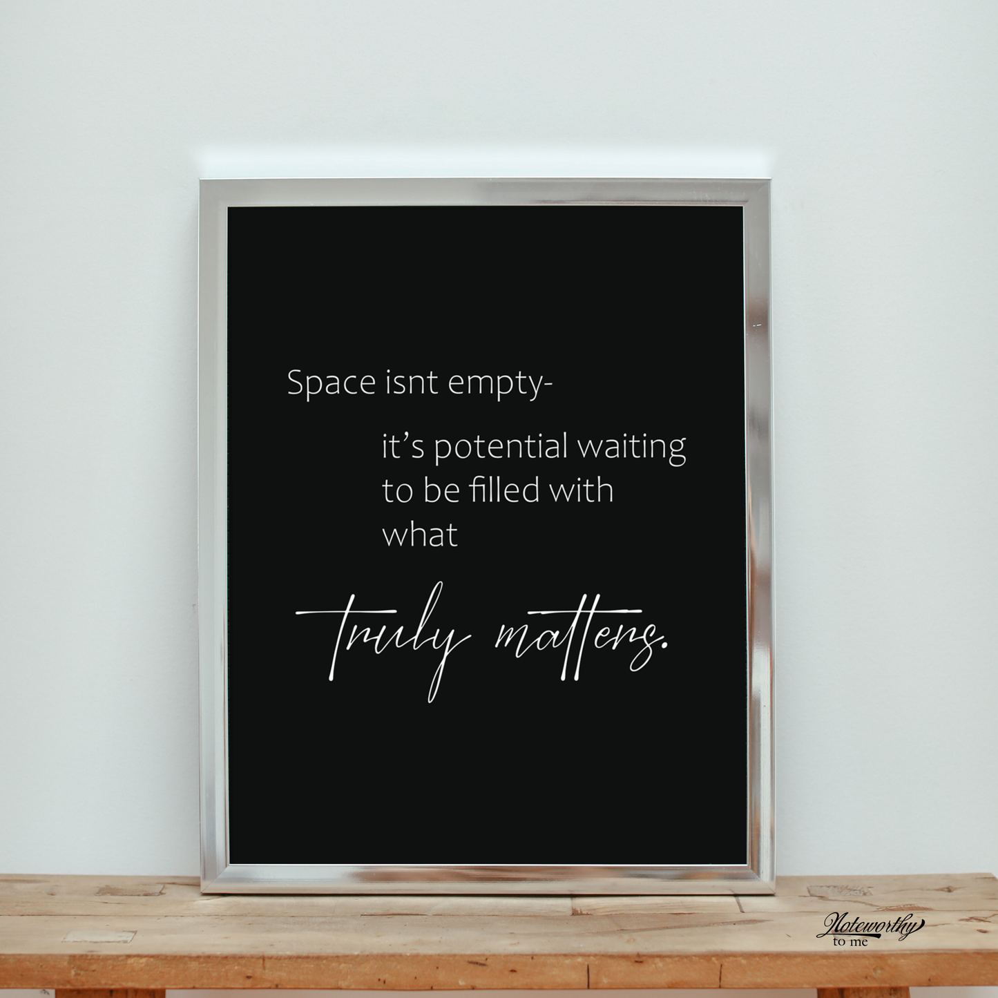 Create Space for What Matters- Minimalist Motivational Print