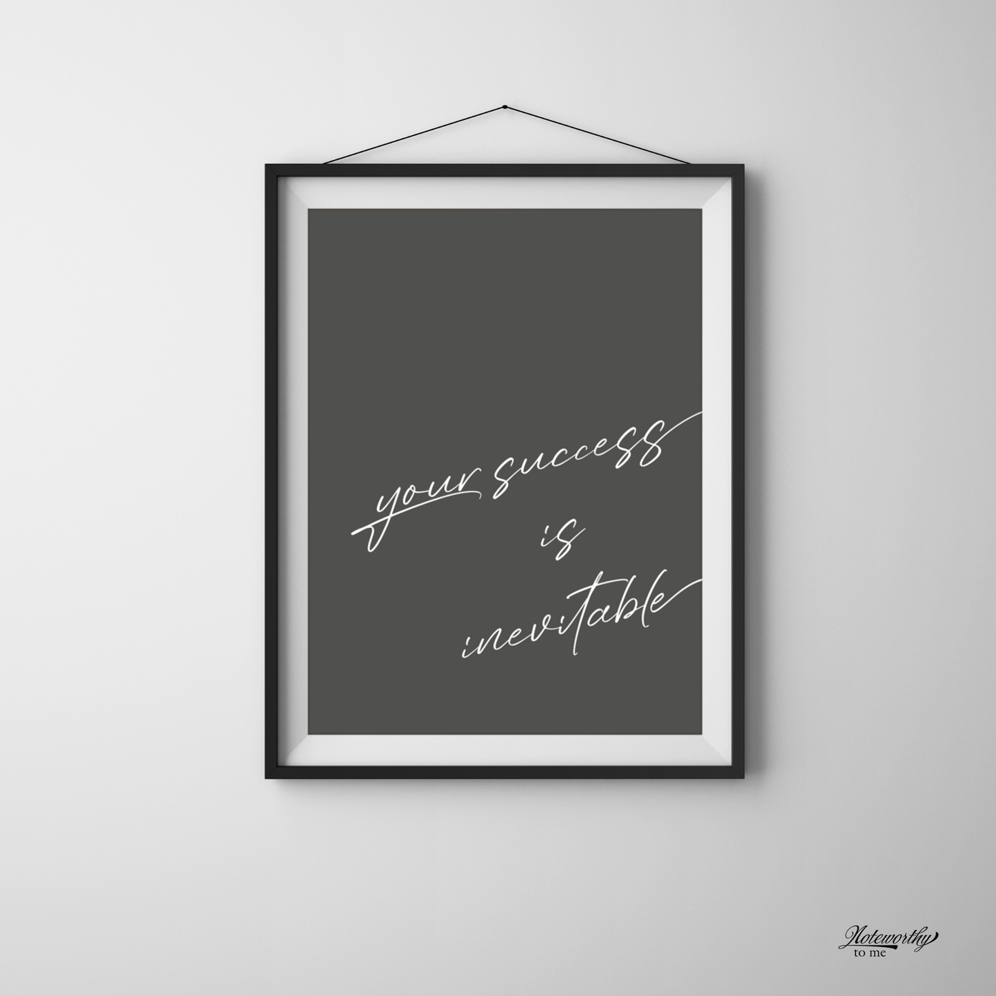 Your Success is Inevitable – Minimalist Motivational Print