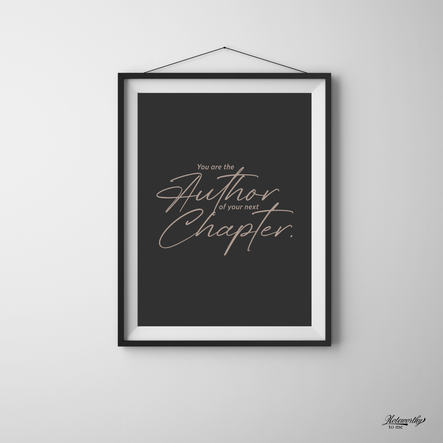 You Are the Author of Your Next Chapter - Minimalist Motivational Print