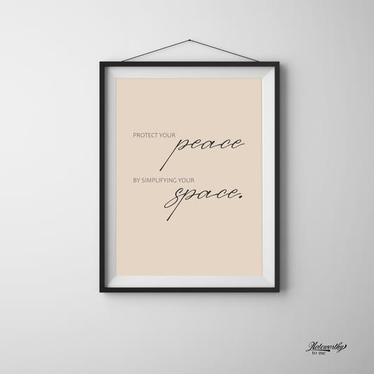 Protect your peace by simplifying your space - Minimalist Motivational Print