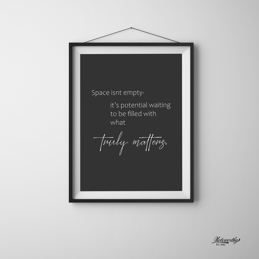 Create Space for What Matters- Minimalist Motivational Print