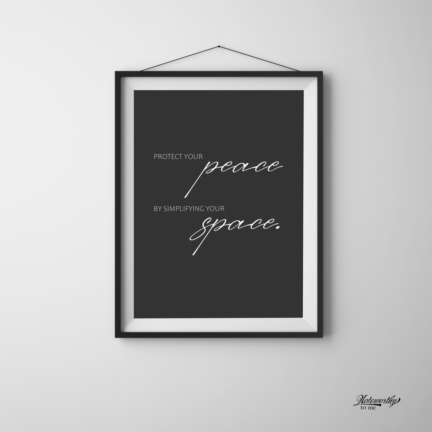 Protect your peace by simplifying your space - Minimalist Motivational Print