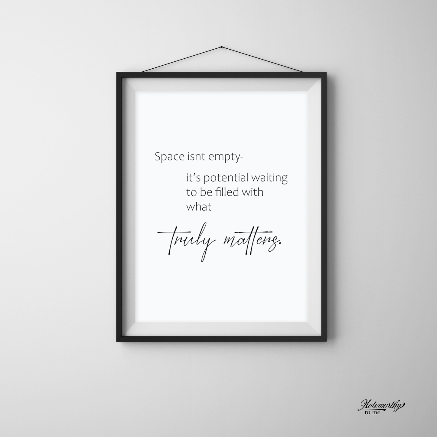 Create Space for What Matters- Minimalist Motivational Print