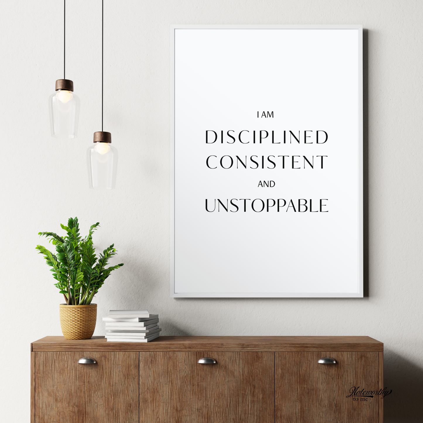 I Am Disciplined, Consistent, and Unstoppable – Minimalist Motivational Print