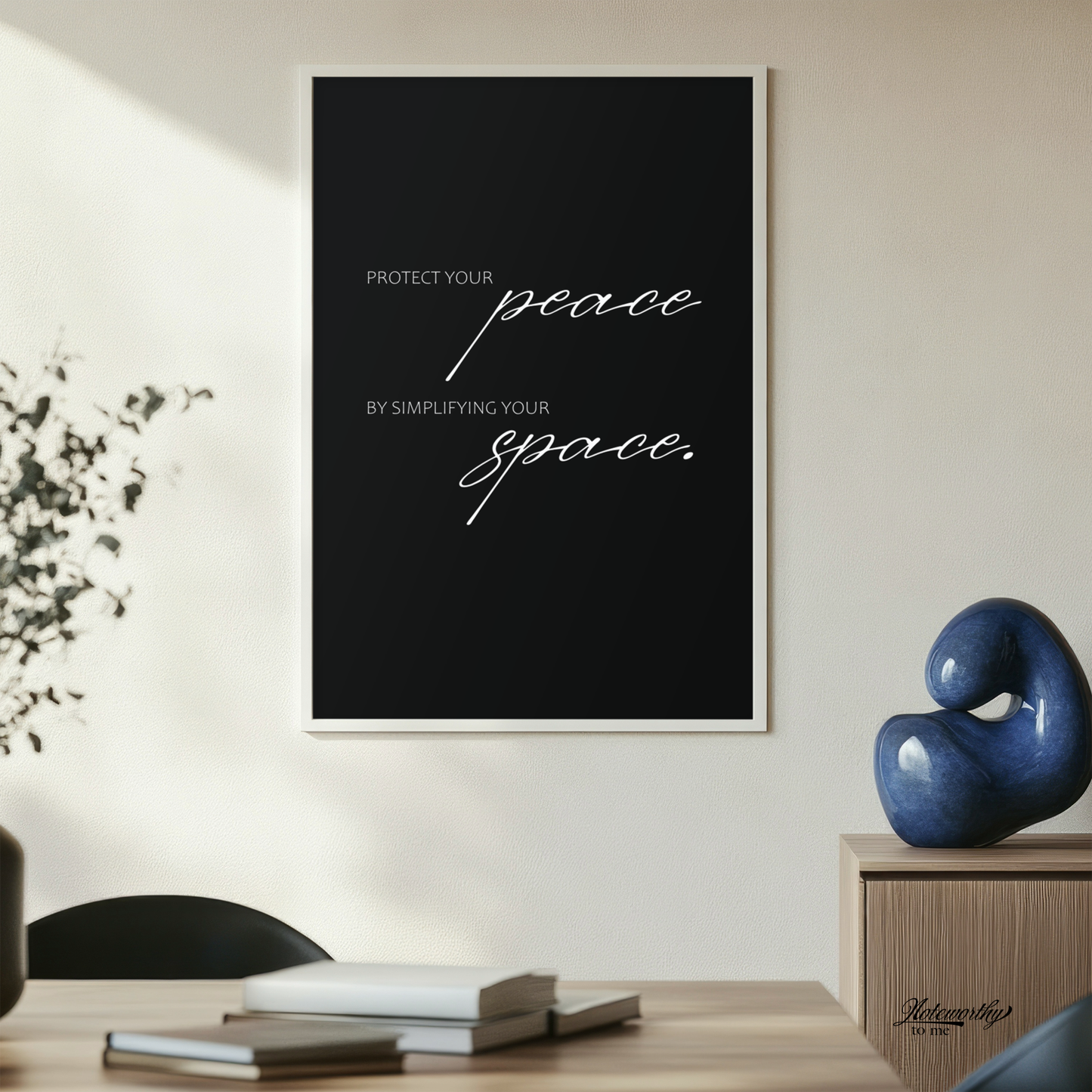 Protect your peace by simplifying your space - Minimalist Motivational Print