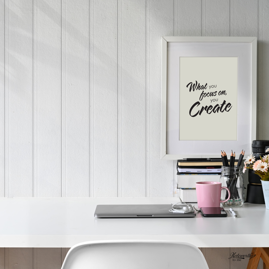 What You Focus On, You Create – Minimalist Motivational Print