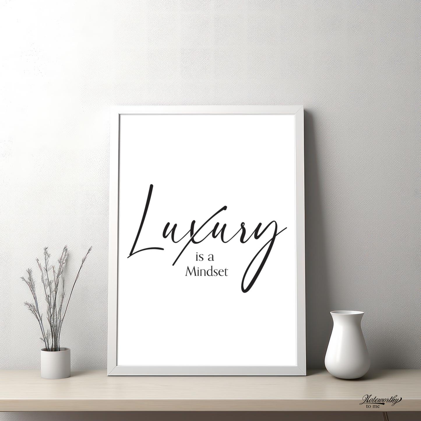 Luxury is a Mindset - Minimalist Motivational Print