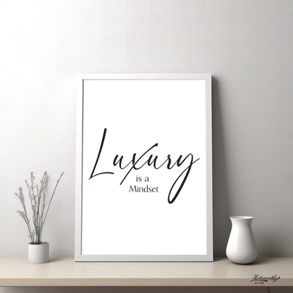 Luxury is a Mindset - Minimalist Motivational Print