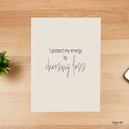 Affirmation Print | I Protect My Energy by Choosing Less