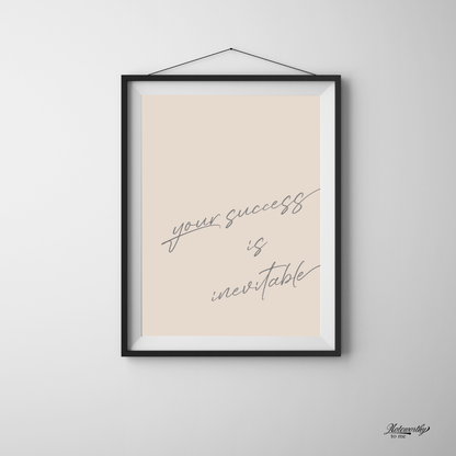 Your Success is Inevitable – Minimalist Motivational Print