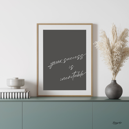 Your Success is Inevitable – Minimalist Motivational Print