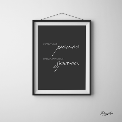 Protect your peace by simplifying your space - Minimalist Motivational Print