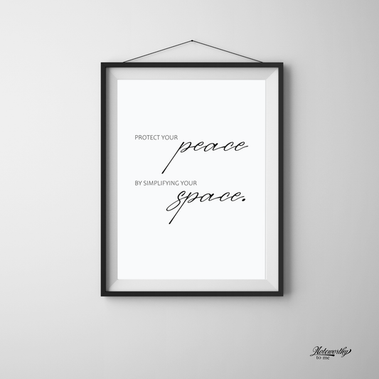 Protect your peace by simplifying your space - Minimalist Motivational Print