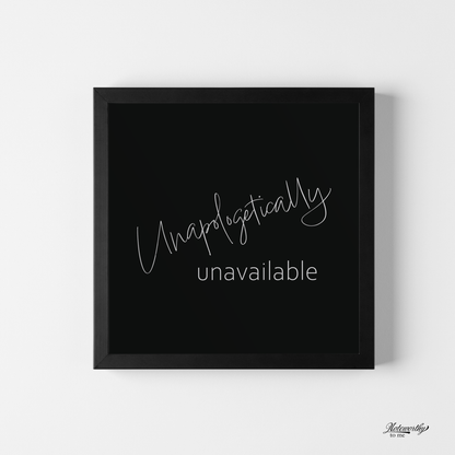 Unapologetically Unavailable — Minimalist Motivational Print