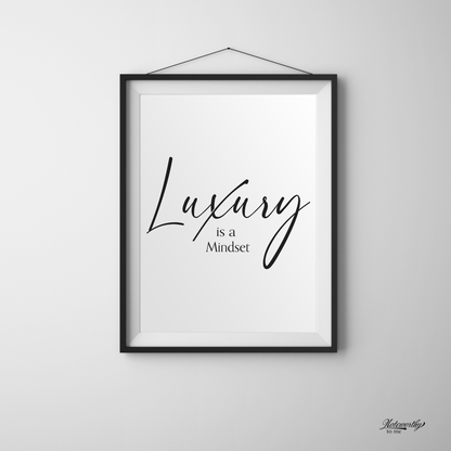 Luxury is a Mindset - Minimalist Motivational Print