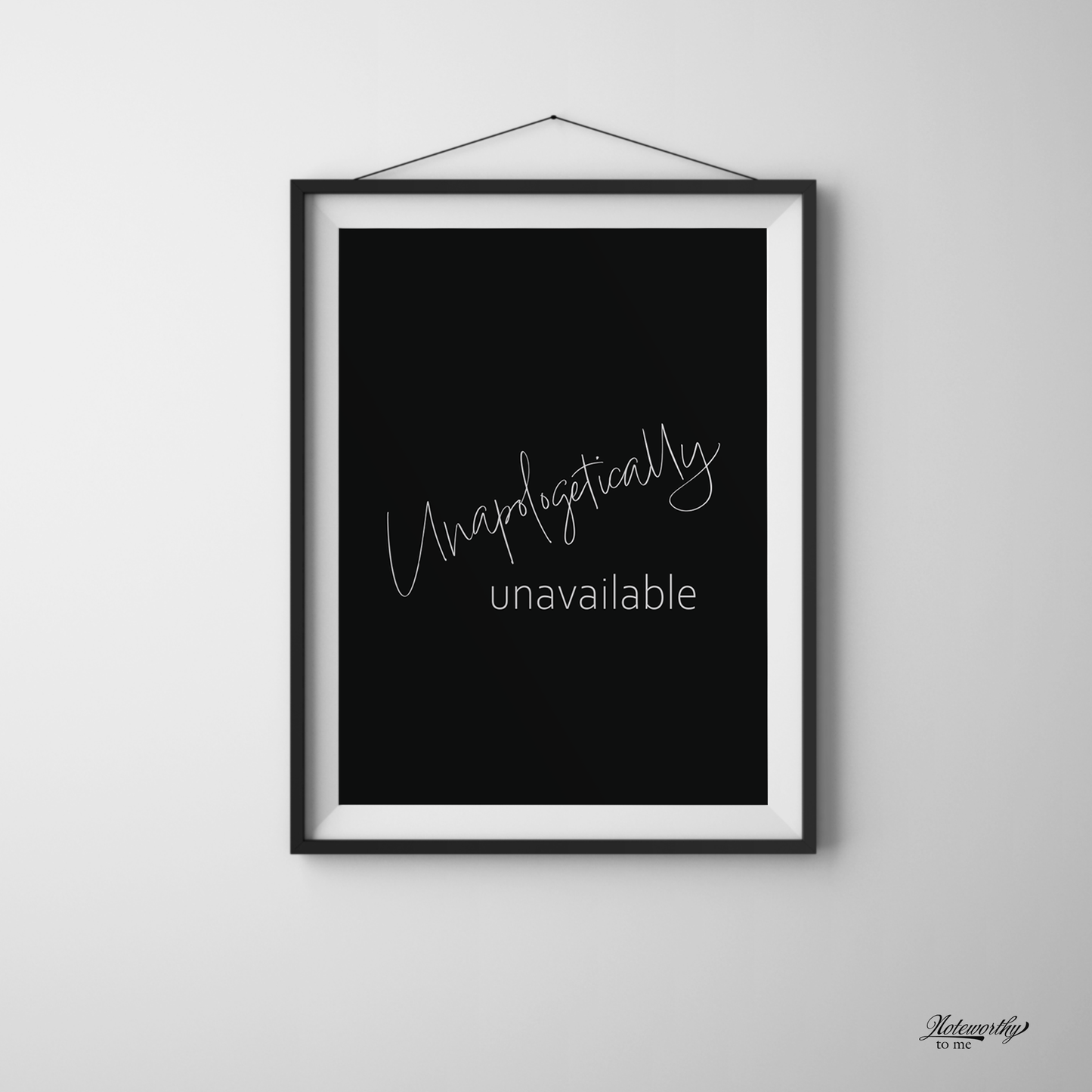 Unapologetically Unavailable — Minimalist Motivational Print