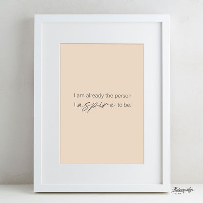 Affirmation Print | I Am Already the Person I Aspire to Be