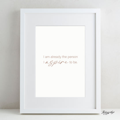 Affirmation Print | I Am Already the Person I Aspire to Be