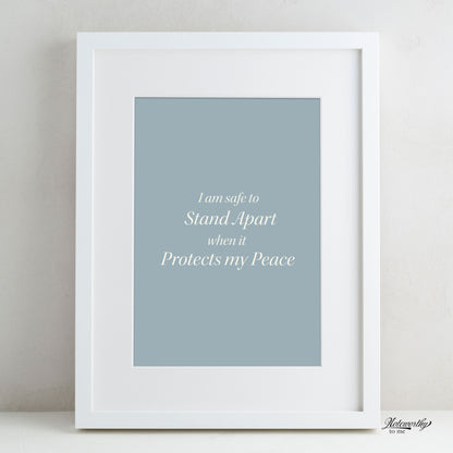 Affirmation Print | I am safe to stand apart when it protects my peace.