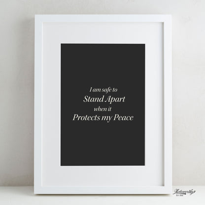 Affirmation Print | I am safe to stand apart when it protects my peace.